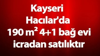 Kayseri Hacılar'da İcradan Satılık 190 m² 4+1 Bağ Evi