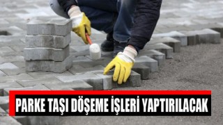 Parke Taşı Döşeme İşleri Yaptırılacak
