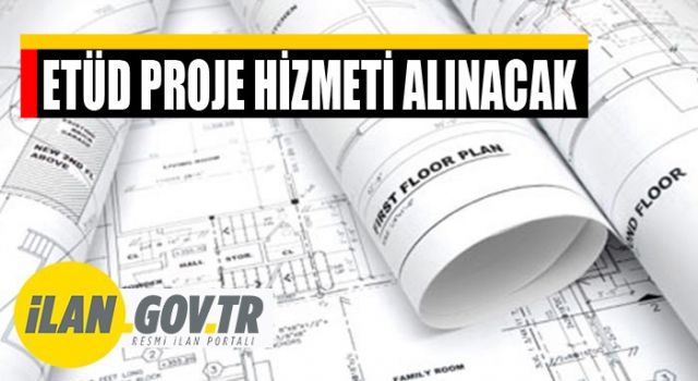 Etüd Proje Hizmeti Alınacak