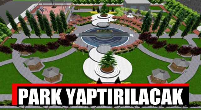 Park Yaptırılacak