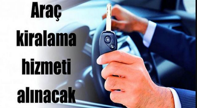 Araç Kiralama Hizmeti Alınacak