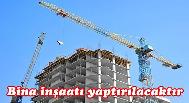 Bina İnşaatı Yaptırılacak