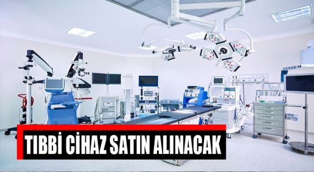 Tıbbi Cihaz Alınacak