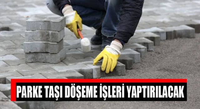 Parke Taşı Kaplama İşi Yaptırılacak