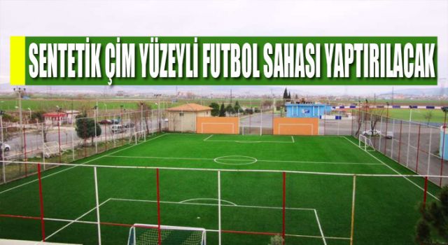 Sentetik Çim Yüzeyli Futbol Sahası Yaptırılacak