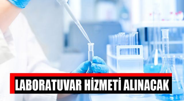 Laboratuvar Hizmeti Alınacak