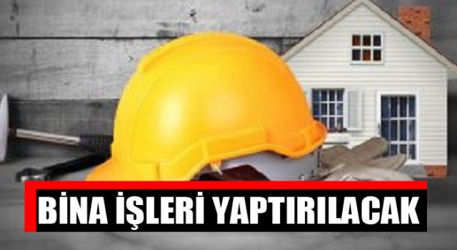 Bina İşleri Yaptırılacak