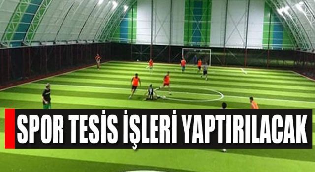 Spor Tesis İşleri Yaptırılacak