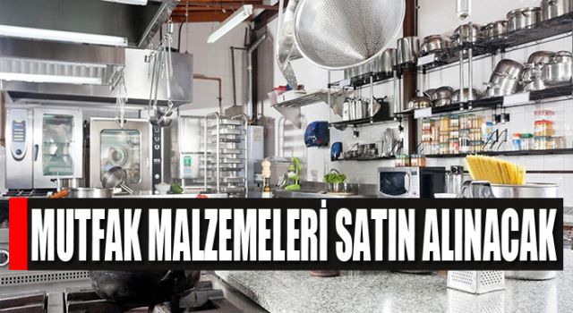 Mutfak malzemesi ve ekipmanı satın alınacak