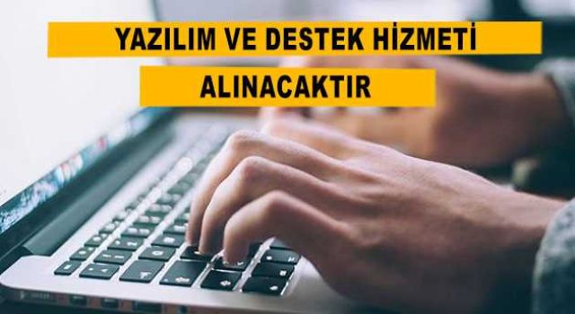 Yazılım ve destek hizmeti alınacak