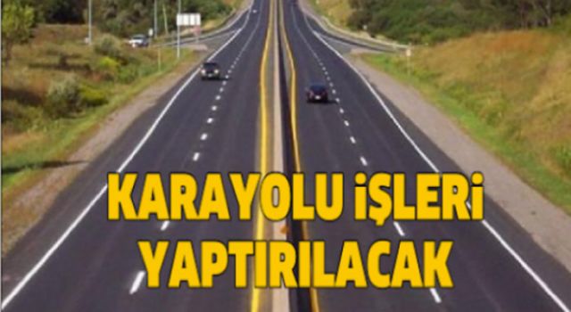 Karayolu işleri yaptırılacak