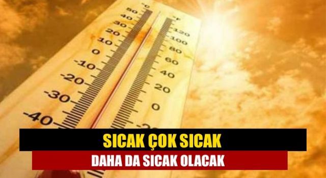 Daha da Sıcak Olacak