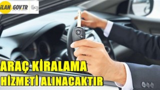 Araç Kiralama Hizmeti Alınacak