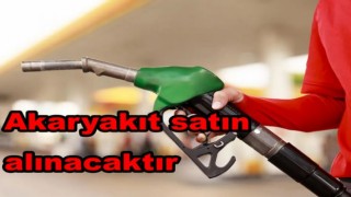 Akaryakıt Satın Alınacak