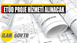 Etüd Proje Hizmeti Alınacak