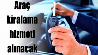 Araç Kiralama Hizmeti Alınacak