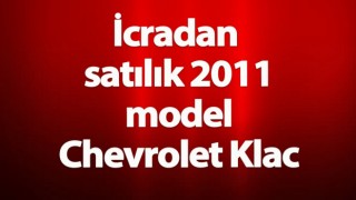 İcradan Satılık 2011 Model Chevrolet Klac