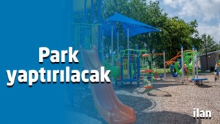 Park Yaptırılacak