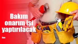 Bakım ve Onarım İşleri Yaptırılacak