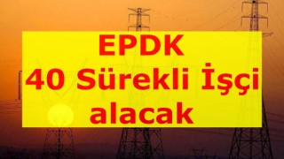 EPDK 40 Sürekli İşçi Alacak