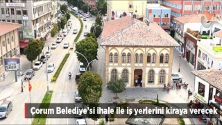 Çorum Belediye Başkanlığı İhale İle İşyerlerini Kiraya Verecek