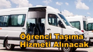 Öğrenci Taşıma Hizmeti Alınacak