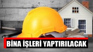 Bina İşleri Yaptırılacak