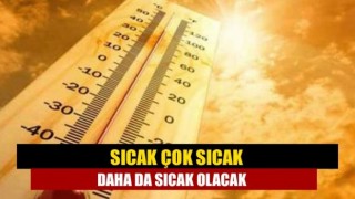 Daha da Sıcak Olacak